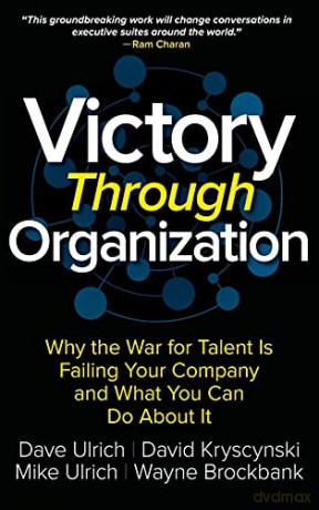 Victory Through Organization: Why the War for Talent is Failing Your Company and What You Can Do About It (BUSINESS BOOKS) - Dave Ulrich [KSIĄŻKA]