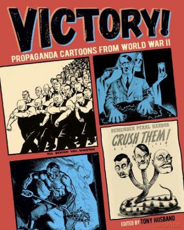 Victory!: Propaganda Cartoons from World War II - Tony Husband [KSIĄŻKA]