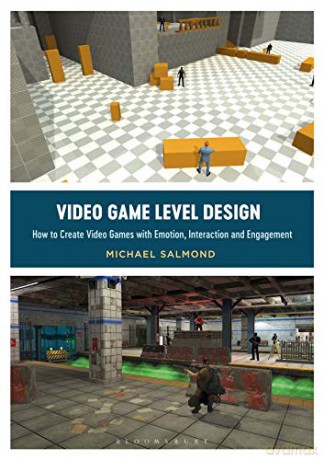 Video Game Level Design: How to Create Video Games with Emotion, Interaction, and Engagement (Required Reading Range) - Michael Salmond [KSIĄŻKA]