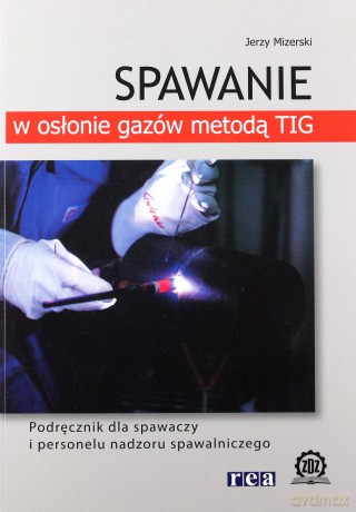 Spawanie W Osłonie Gazów Tig [KSIĄŻKA]