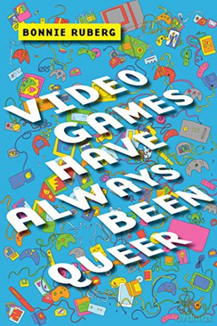 Video Games Have Always Been Queer: 16 (Postmillennial Pop) - Bonnie Ruberg [KSIĄŻKA]