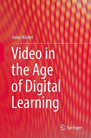 Video in the Age of Digital Learning - Jonas Köster [KSIĄŻKA]