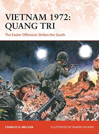 Vietnam 1972: Quang Tri: The Easter Offensive Strikes the South (Campaign) - Charles D. Melson [KSIĄŻKA]