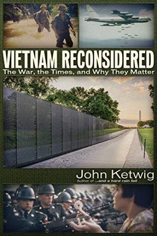Vietnam Reconsidered: The War, the Times, and Why They Matter - John Ketwig [KSIĄŻKA]