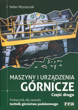 Maszyny I Urządzenie Górnicze Cz. 2 [KSIĄŻKA]