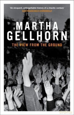 View from the Ground - Martha Gellhorn [KSIĄŻKA]