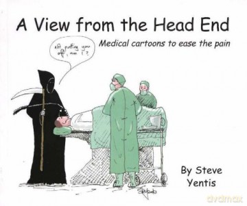 View from the Head End: Medical Cartoons to Ease the Pain - S.M. Yentis [KOMIKS]