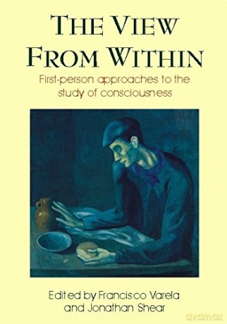 View from Within: First-person Approaches to the Study of Consciousness (Consciousness Studies) - Francisco J Varela [KSIĄŻKA]