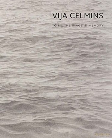 Vija Celmins: To Fix the Image in Memory - Gary Garrels [KSIĄŻKA]