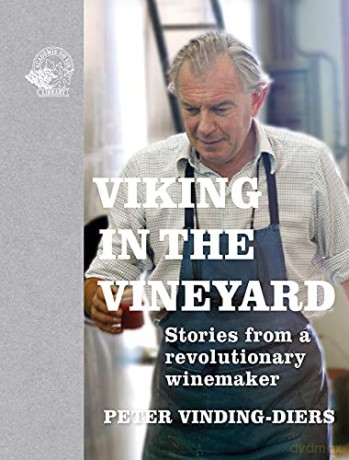 Viking in the Vineyard - Stories from a Revolutionary Winemaker - Peter Vinding-Diers [KSIĄŻKA]