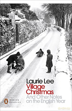 Village Christmas: And Other Notes on the English Year (Penguin Modern Classics) - Laurie Lee [KSIĄŻKA]