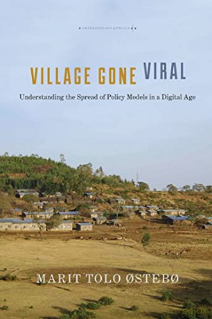 Village Gone Viral: Understanding the Spread of Policy Models in a Digital Age (Anthropology of Policy) - Marit Tolo Ostebo [KSIĄŻKA]