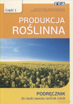 Produkcja Roślinna 1 - Anna Wysmułek, Tomasz Sosulski, Stanisław Lenart, Alicja Gawrońska-Kulesza, Zbigniew Czerwiński [KSIĄŻKA]