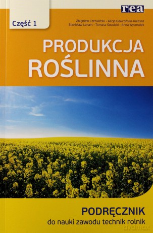 Produkcja Roślinna 1 - Anna Wysmułek, Tomasz Sosulski, Stanisław Lenart, Alicja Gawrońska-Kulesza, Zbigniew Czerwiński [KSIĄŻKA]