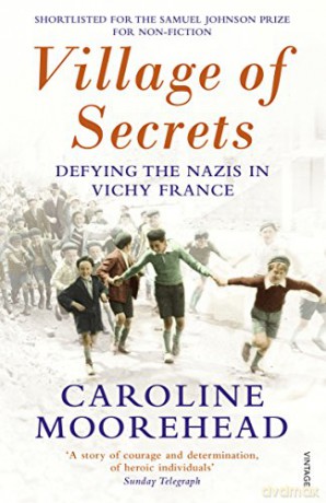 Village of Secrets: Defying the Nazis in Vichy France (The Resistance Quartet) - Caroline Moorehead [KSIĄŻKA]