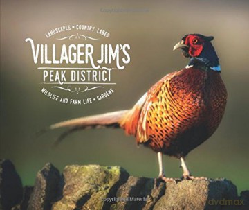 Villager Jim's Peak District: Landscapes - Country Lanes - Wildlife and Farm Life - Garden - Villager Jim [KSIĄŻKA]
