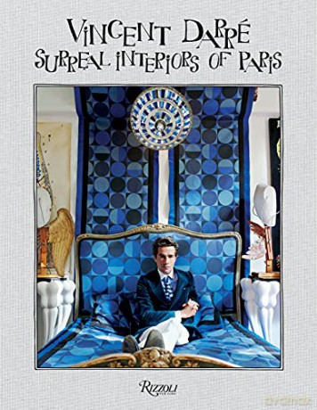 Vincent Darre: Surreal Interiors of Paris - François Halard [KSIĄŻKA]