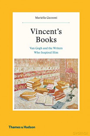 Vincent's Books: Van Gogh and the Writers Who Inspired Him - Mariella Guzzoni [KSIĄŻKA]