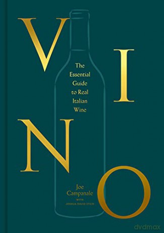 Vino: The Essential Guide to Real Italian Wine - Joe Campanale [KSIĄŻKA]