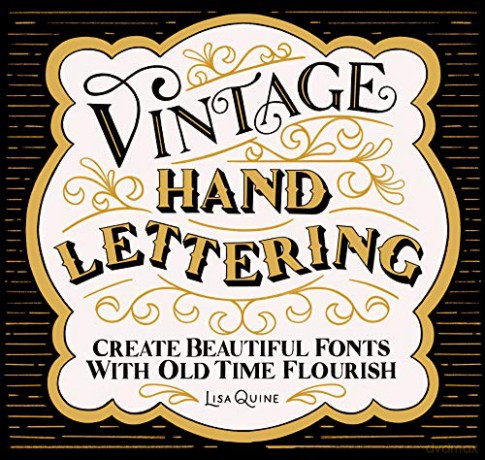 Vintage Hand Lettering: Create Beautiful Fonts with Old Time Flourish - Lisa Quine [KSIĄŻKA]