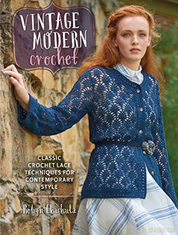 Vintage Modern Crochet: Classic Crochet Lace Techniques for Contemporary Style - Robyn Chachula [KSIĄŻKA]