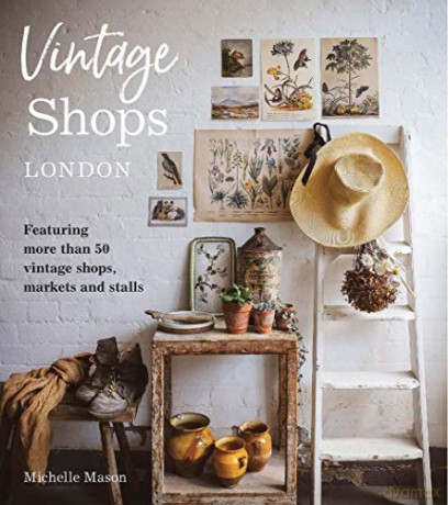 Vintage Shops London: Featuring more than 50 vintage shops, markets and stalls - Michelle Mason [KSIĄŻKA]