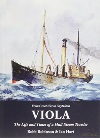 Viola: The Life and Times of a Hull Steam Trawler - Robb Robinson [KSIĄŻKA]