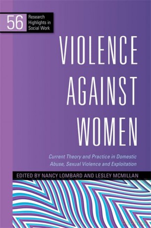 Violence Against Women: Current Theory and Practice in Domestic Abuse, Sexual Violence and Exploitation (Research Highlights in Social Work) - Nancy Lombard and Lesley McMillan [KSIĄŻKA]