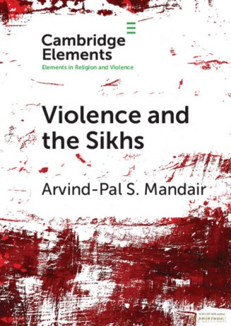 Violence and the Sikhs (Elements in Religion and Violence) - Arvind-Pal S. Mandair [KSIĄŻKA]