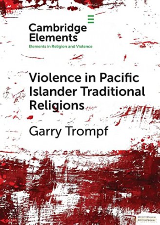 Violence in Pacific Islander Traditional Religions (Elements in Religion and Violence) - Garry Trompf [KSIĄŻKA]
