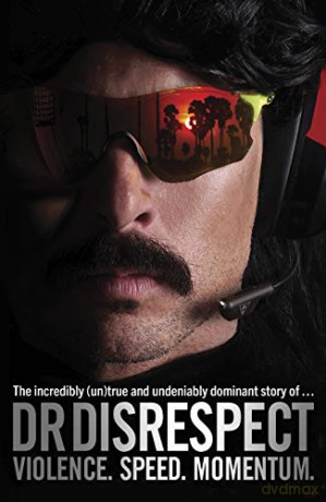 Violence. Speed. Momentum: The Incredibly (Un)true and Undeniably Dominant Story - Dr. DisRespect [KSIĄŻKA]