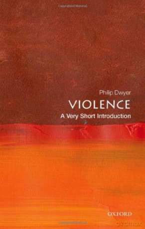 Violence: A Very Short Introduction (Very Short Introductions) - Philip Dwyer [KSIĄŻKA]