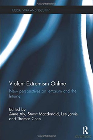 Violent Extremism Online: New Perspectives on Terrorism and the Internet (Media, War and Security) - Stuart Macdonald [KSIĄŻKA]