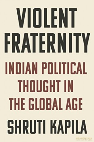 Violent Fraternity: Indian Political Thought in the Global Age - Shruti Kapila [KSIĄŻKA]