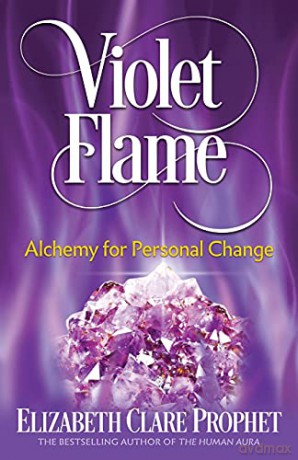 Violet Flame: Alchemy for Personal Change - Elizabeth Clare Prophet [KSIĄŻKA]