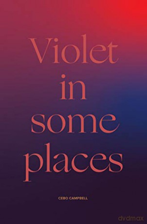 Violet in Some Places - Cebo Campbell [KSIĄŻKA]