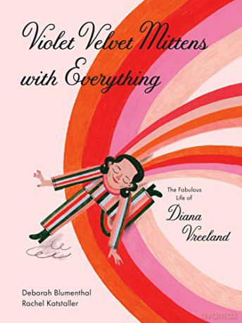 Violet Velvet Mittens with Everything: The Fabulous Life of Diana Vreeland - Deborah Blumenthal [KSIĄŻKA]