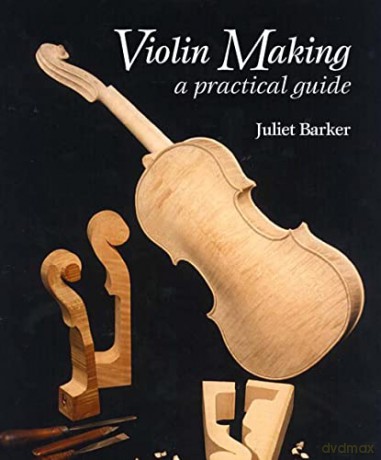 Violin Making: A Practical Guide - Juliet Barker [KSIĄŻKA]
