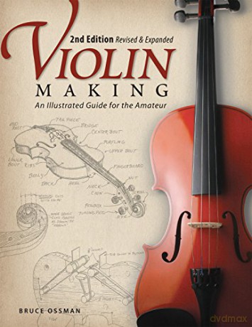 Violin Making: An Illustrated Guide for the Amateur - Bruce Ossman [KSIĄŻKA]