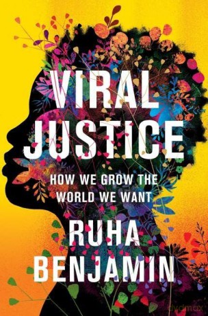 Viral Justice: How We Grow the World We Want - Ruha Benjamin [KSIĄŻKA]