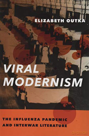 Viral Modernism: The Influenza Pandemic and Interwar Literature (Modernist Latitudes) - Elizabeth Outka [KSIĄŻKA]