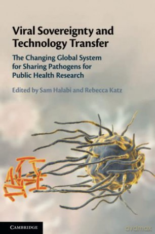 Viral Sovereignty and Technology Transfer: The Changing Global System for Sharing Pathogens for Public Health Research - Sam F. Halabi [KSIĄŻKA]
