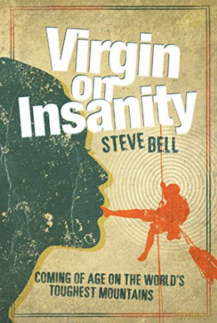 Virgin on Insanity: Coming of Age on the World's Toughest Mountains - Steve Bell [KSIĄŻKA]