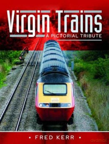 Virgin Trains: A Pictorial Tribute - Fred Kerr [KSIĄŻKA]