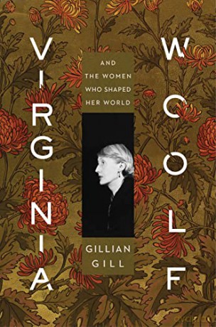 Virginia Woolf: And the Women Who Shaped Her World - Gillian Gill [KSIĄŻKA]