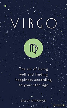 Virgo: The Art of Living Well and Finding Happiness According to Your Star Sign - Sally Kirkman [KSIĄŻKA]
