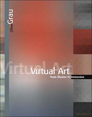 Virtual Art: From Illusion to Immersion (Leonardo) - Oliver Grau [KSIĄŻKA]
