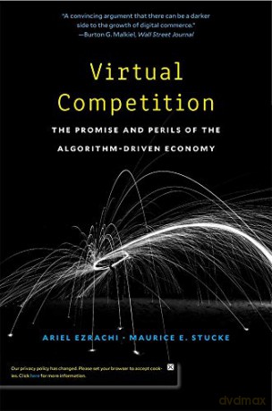 Virtual Competition: The Promise and Perils of the Algorithm-Driven Economy - Ariel Ezrachi [KSIĄŻKA]