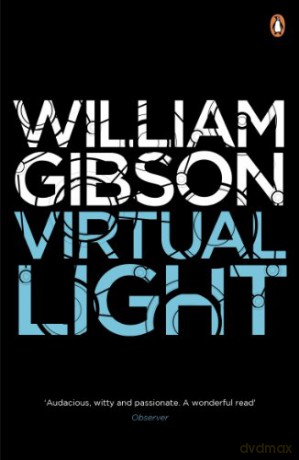 Virtual Light: A biting tehno-thriller from the multi-million copy bestselling author of Neuromancer (Bridge, 1) - William Gibson [KSIĄŻKA]