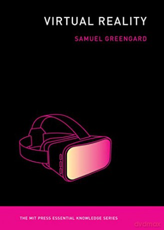 Virtual Reality (The MIT Press Essential Knowledge series) - Samuel Greengard [KSIĄŻKA]